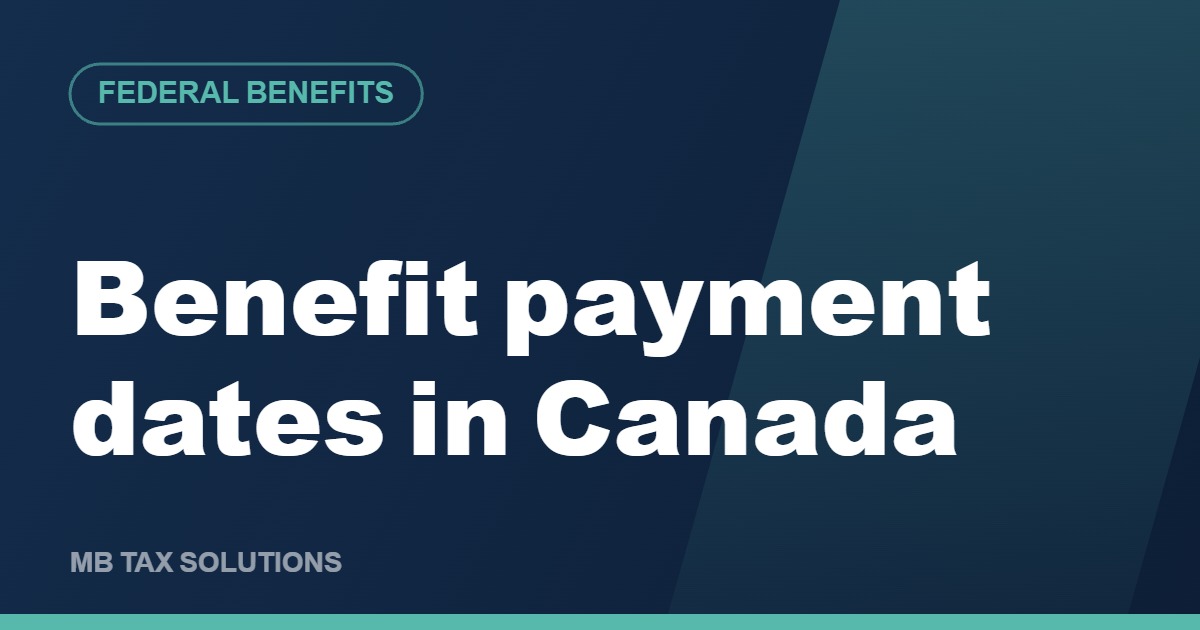 Benefit payment dates in Canada in 2026, a guide by MB Tax Solutions