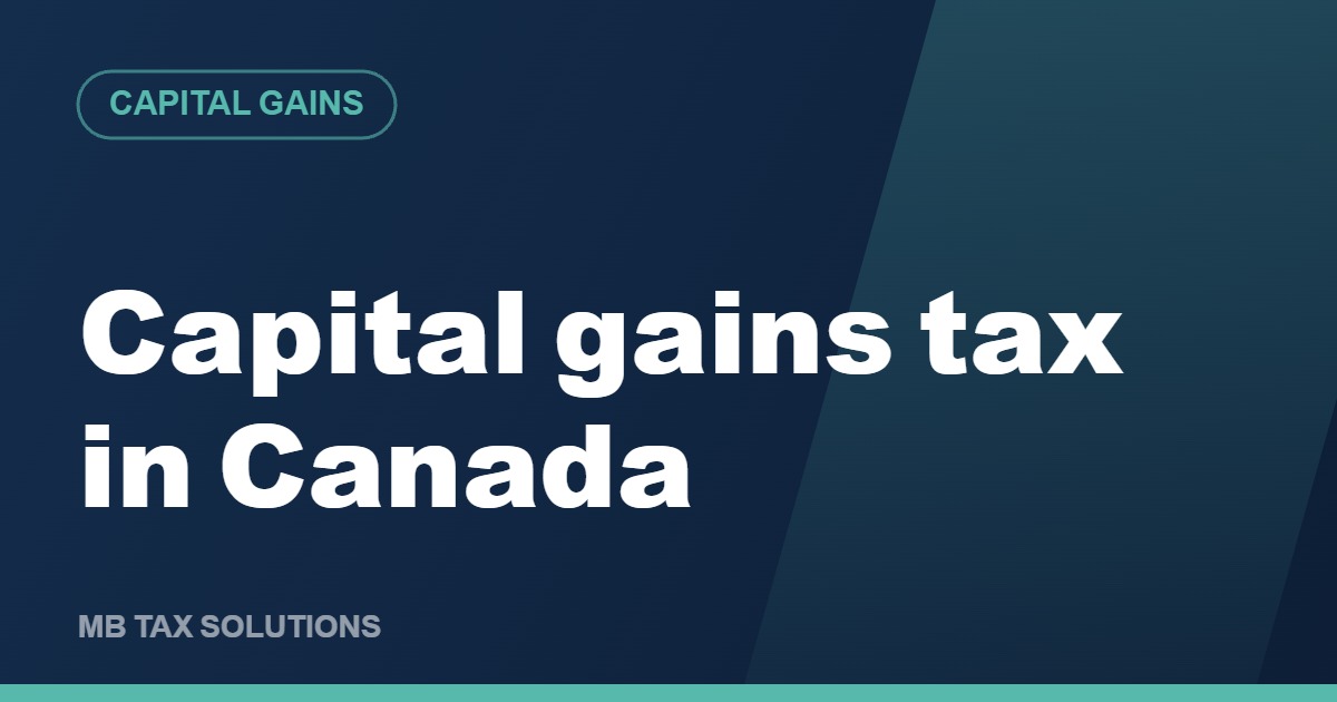 Capital gains tax in Canada in 2026, a guide by MB Tax Solutions