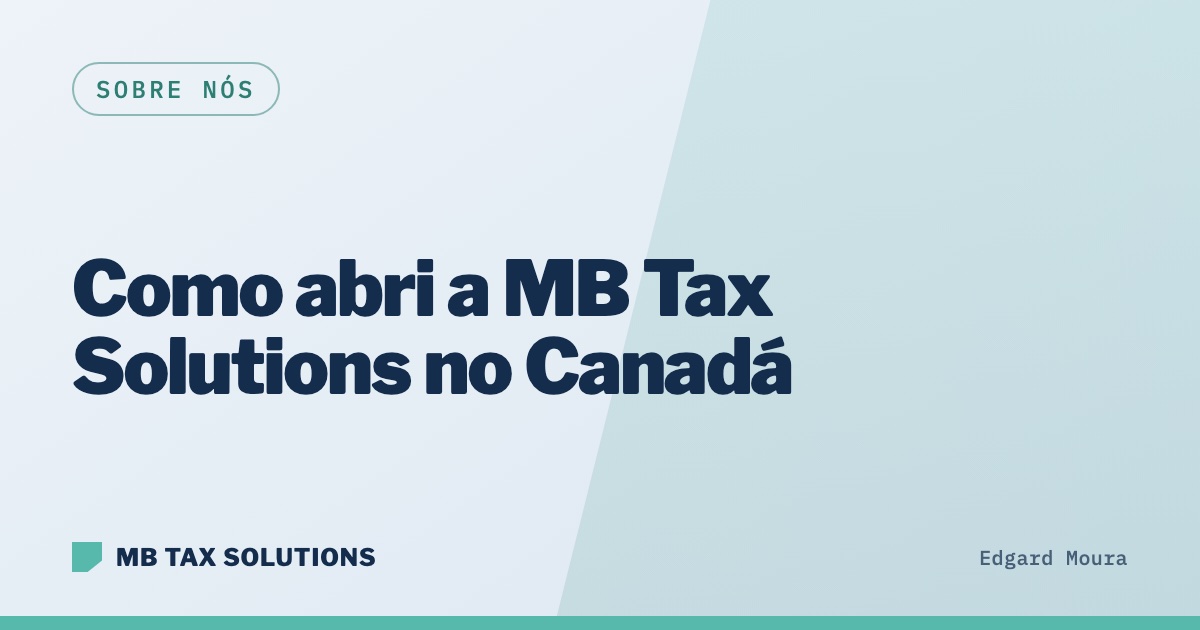Edgard Moura conta como abriu a MB Tax Solutions no Canadá