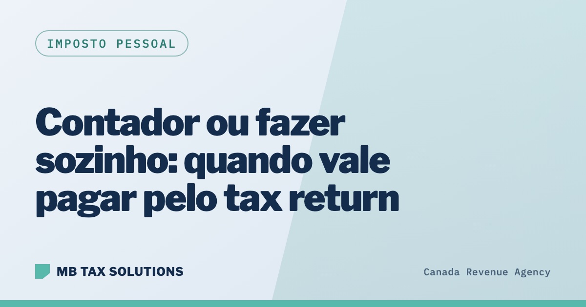 Contador ou fazer sozinho o tax return no Canadá, guia da MB Tax Solutions