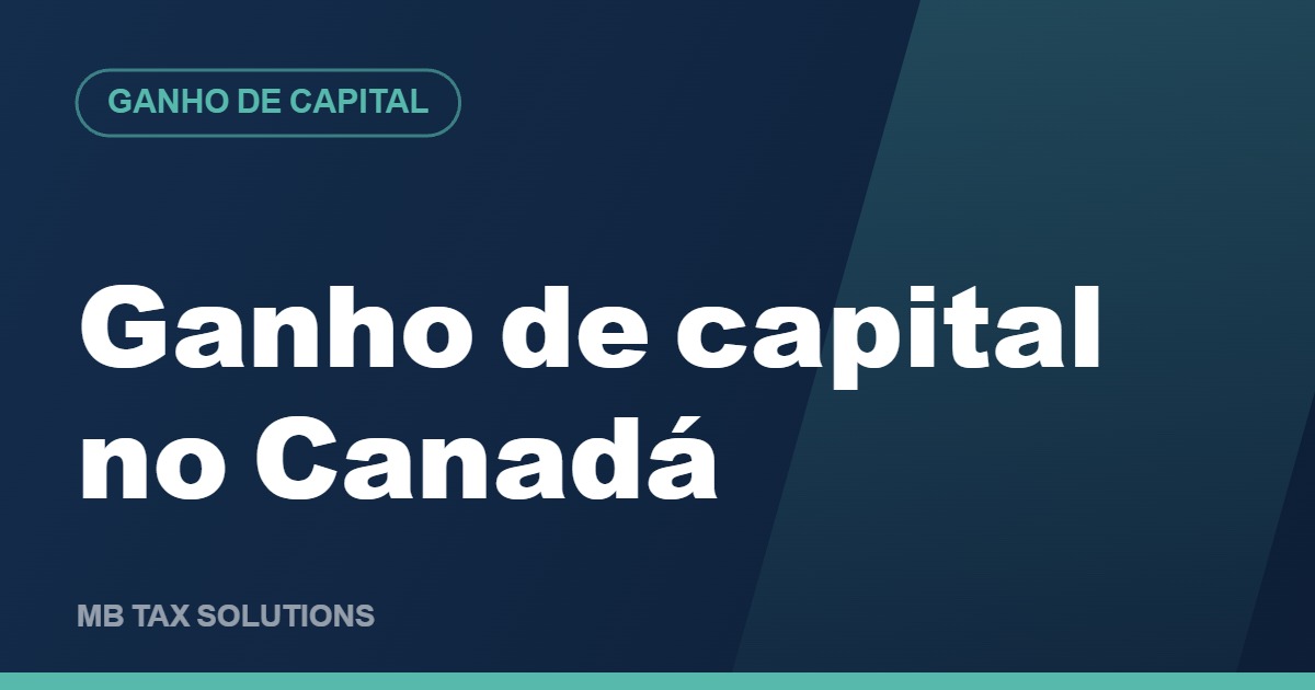 Ganho de capital no Canadá em 2026, guia da MB Tax Solutions
