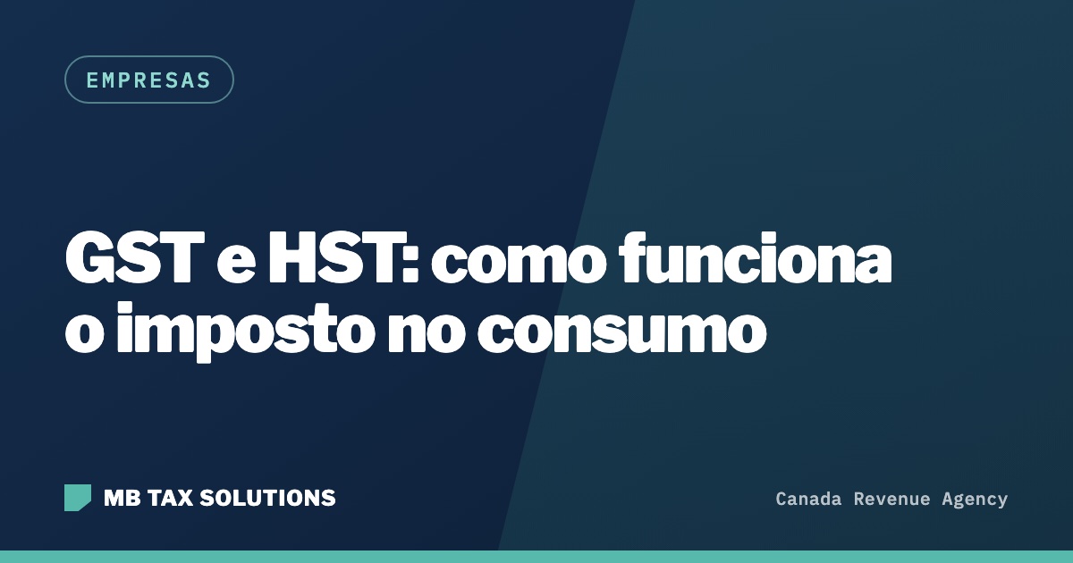 GST e HST no Canadá, guia da MB Tax Solutions