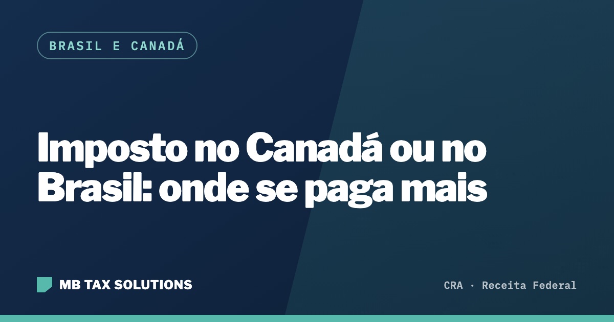 Imposto no Canadá ou no Brasil, guia da MB Tax Solutions