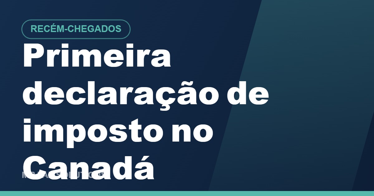 Primeira declaração de imposto no Canadá, guia da MB Tax Solutions