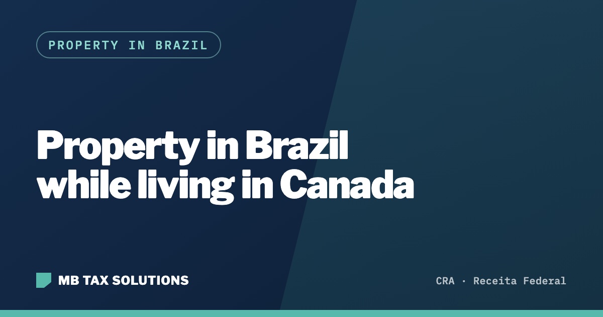 Property in Brazil while living in Canada, a guide by MB Tax Solutions