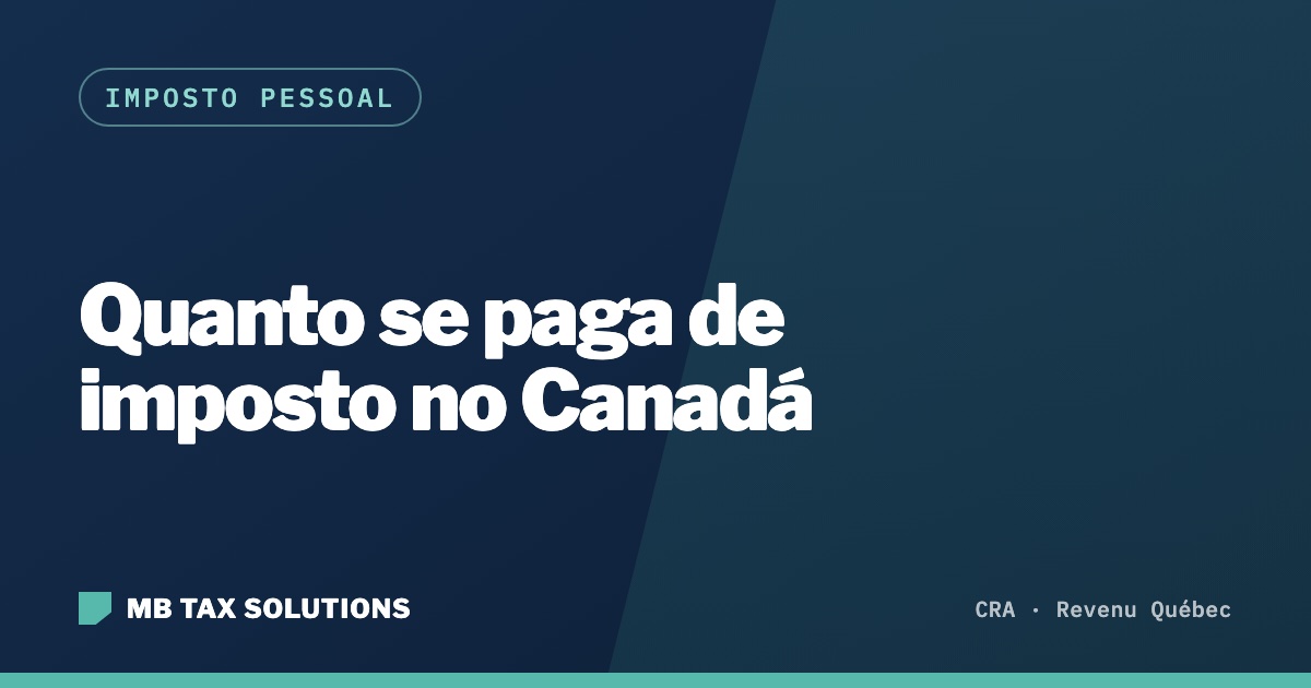 Quanto se paga de imposto no Canadá, guia da MB Tax Solutions
