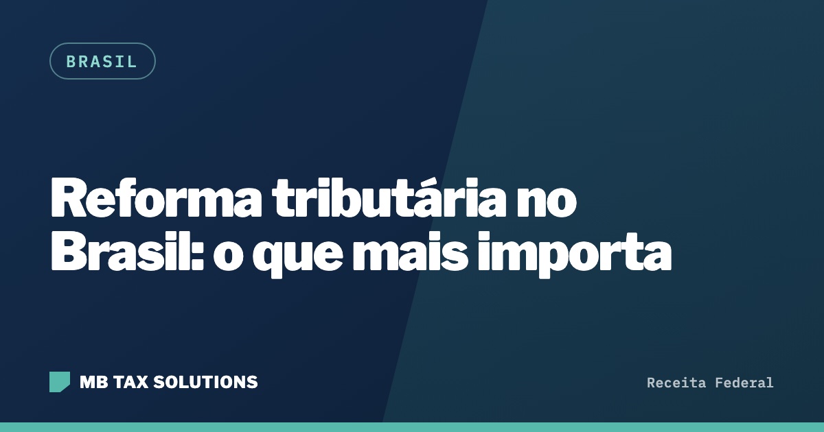 Reforma tributária no Brasil, guia da MB Tax Solutions